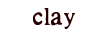 clay